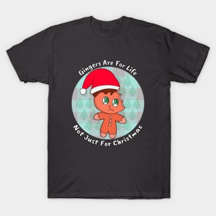 Gingers Are For Life Not Just For Christmas T-Shirt